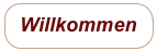 Willkommen